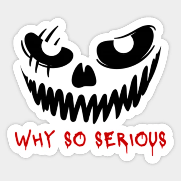 WHY SO SERIOUS Sticker by TAKALART